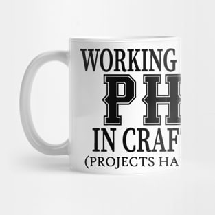 Working On My PHD In Crafting Mug